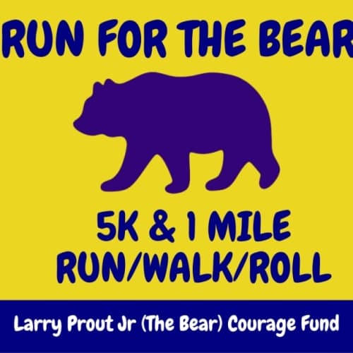 Larry Prout Jr (the Bear) Courage Fund 5k And 1mile Fundraiser